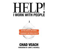 Chad Veach John Help I Work with People - Getting Good at Influence (Tascabile)