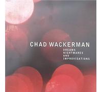 Chad Wackerman Trio - DREAMS NIGHTMARES AND IMPROVIS