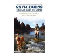 Chadd Vanzanten On Fly-Fishing the Bear River Watershed (Copertina rigida)