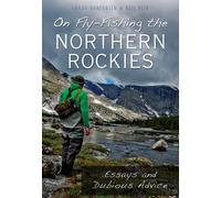 Chadd Vanzanten Russ Beck On Fly-Fishing the Northern Rockies (Tascabile)