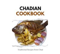 Chadian Cookbook: Traditional Recipes from Chad