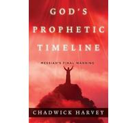 Chadwick Harvey God's Prophetic Timeline (Tascabile)