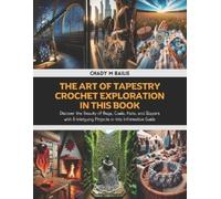 Chady M Bailie The Art of Tapestry Crochet Exploration in this Book (Tascabile)
