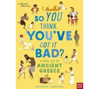 Chae Strathie British Museum: So You Think You've Got It Bad? A Kid' (Tascabile)