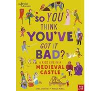 Chae Strathie British Museum: So You Think You've Got It Bad? A Kid' (Tascabile)