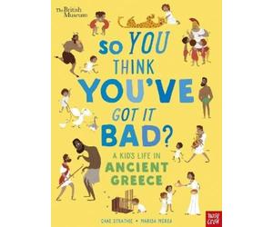Chae Strathie British Museum: So You Think You've Got It Bad? A Kid' (Tascabile)