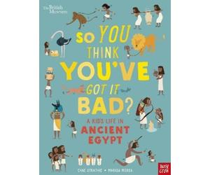 Chae Strathie British Museum: So You Think You've Got It Bad? A Kid' (Tascabile)