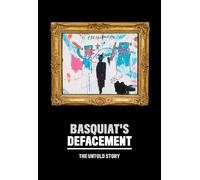 Chaedria LaBouvier Johanna F. Al Basquiat’s Defacement: The Untold (Tascabile)