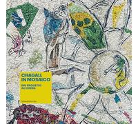 Chagall in mosaico. Dal progetto all'opera. Ediz. illustrata