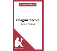 Chagrin d'école de Daniel Pennac (Fiche de lecture): Résumé Complet Et Analyse Détaillée De L'oeuvre [Lingua francese]