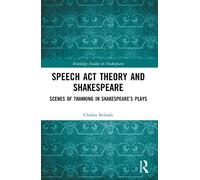 Chahra Beloufa Speech Act Theory and Shakespeare (Tascabile)