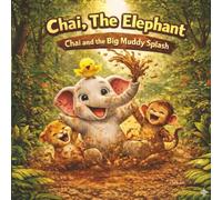 Chai, The Little Elephant: Chai and the Big Muddy Splash - A Jungle Adventure