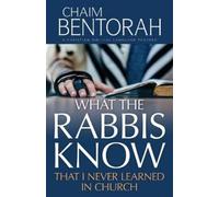 Chaim Bentorah What the Rabbis Know That I Never Learned in Church (Tascabile)