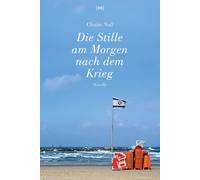 Chaim Noll Die Stille am Morgen nach dem Krieg: Novelle (Tascabile)