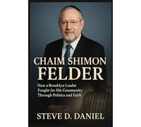 Chaim Shimon Felder: How a Brooklyn Leader Fought for His Community Through Politics and Faith