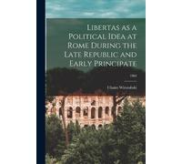 Chaim Wirszubsk Libertas as a Political Idea at Rome During the Late (Tascabile)