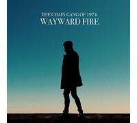 Chain Gang Of 1974 - Wayward Fire