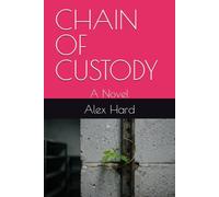 CHAIN OF CUSTODY: A Novel