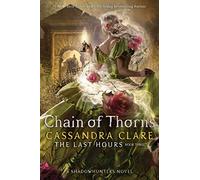 Cassandra Clare Chain of Thorns (Copertina rigida) Last Hours