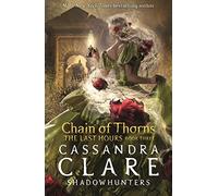 Cassandra Clare The Last Hours: Chain of Thorns (Tascabile) Last Hours