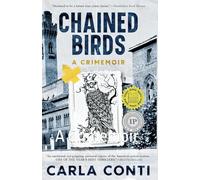 Chained Birds: A Crimemoir