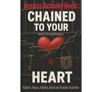 Chained to Your Heart: Inmate Activity Book - Prison Love & Missing You Themes | Over 70 Activities | Jail & Prison Facility Friendly | Includes Special Message | Perfect for Gifts & Holidays (6x9)