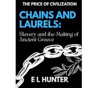 Chains and Laurels: Slavery and the Making of Ancient Greece