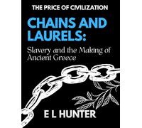 Chains and Laurels: Slavery and the Making of Ancient Greece
