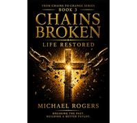 Chains Broken, Life Restored