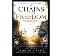 CHAINS INTO FREEDOM: Breaking the Strongholds That Keep You From God's Best: 3
