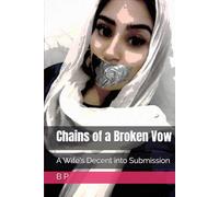 Chains of a Broken Vow: A Wife's Decent into Submission