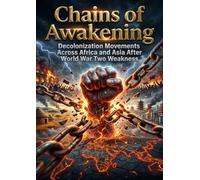 Chains of Awakening: Decolonization Movements Across Africa and Asia After World War Two Weakness