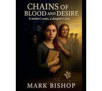 Chains of Blood and Desire: A Mother's Scars, a Daughter's Fate: 1