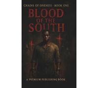 Chains Of OnenessBook One Blood Of The South: A gripping dystopian tale of oppression, defiance, and the dangerous cost of truth