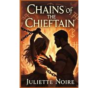 Chains of the Chieftain: A spicy Viking shieldmaiden romance of captivity, runes, and forbidden passion.