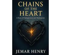 Chains of the Heart: A Story of Unforgiveness and Redemption