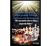 Chains to Crown: A Raw Journey Through Darkness and Redemption