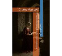 Chains Yourself: A Transcendental Guide to the Soul's Awakening