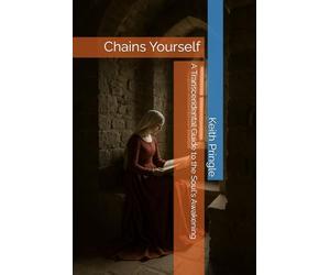 Chains Yourself: A Transcendental Guide to the Soul's Awakening