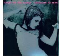 Chainsaw Kittens - ANGEL ON THE RANGE