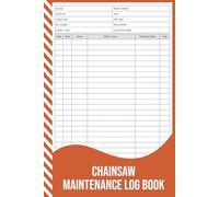 Chainsaw Maintenance Log Book: Service, Repair & Hours Record for Gas and Electric Chainsaws.