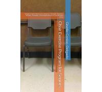 Chair Exercise Program for Seniors: Simple Seated Workouts to Improve Strength, Balance, Mobility, Flexibility, and Independence in Just Minutes a Day