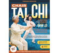 CHAIR TAI CHI EXERCISES FOR SENIORS OVER 60: Seated and Standing Routines for Balance, Mobility and Fall Prevention - Calm Mind Movements to Reduce Stress and Ease Stiffness Daily