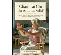 Chair Tai Chi for Arthritis Relief: Gentle 3-Stage Seated-to-Standing Flows for Seniors 60+ to Reduce Morning Stiffness and Move Confidently Again