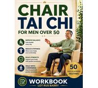 Chair tai chi for men over 50: Rediscover Balance, Confidence, and Freedom-One Step at a Time