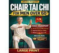 Chair Tai Chi for Men Over 60: Gentle Seated Exercises to Improve Balance, Strength, and Mobility Safe Low-Impact Workouts for Beginners and Fall Prevention