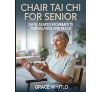 Chair Tai Chi for senior: Safe, Seated movements for balance and peace