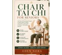 Chair Tai Chi for Seniors: A 28-Day, 10-Minute Seated Program to Support Balance, Mobility, Joint Comfort, and Everyday Confidence-No Standing Required