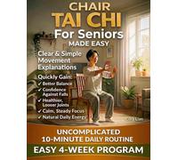 Chair Tai Chi For Seniors Made Easy: Safe, Gentle Movements to Improve Balance, Mobility, and Relaxation. No Floor Exercises Required