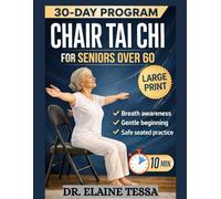 CHAIR TAI CHI FOR SENIORS OVER 60: Easy 10-15 Minutes Routines And A 30-Day Plan To Improve Stability, Reduce Joint Pain, And Stay Independent For Life